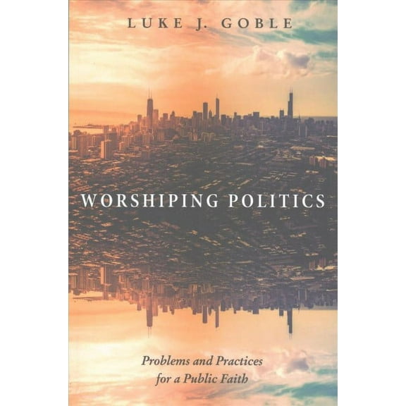 Worshiping Politics (Paperback)