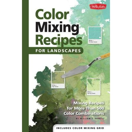 Color Mixing Recipes for Landscapes : Mixing Recipes for More Than 400 Color