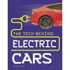 The Tech Behind Electric Cars [Library Binding - Used]