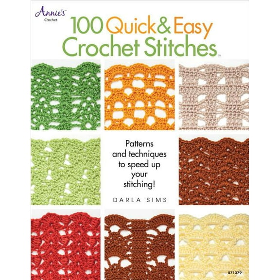100 Quick & Easy Crochet Stitches : Easy Stitch Patterns, Including Openweave, Textured, Ripple and More (Paperback)
