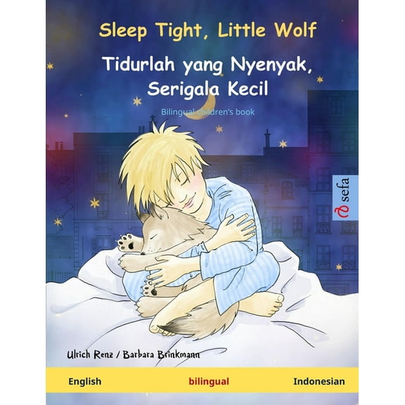 Sefa Picture Books in Two Languages Sleep Tight, Little Wolf - Tidurlah yang Nyenyak, Serigala Kecil (English - Indonesian): Bilingual children's book, (Paperback)