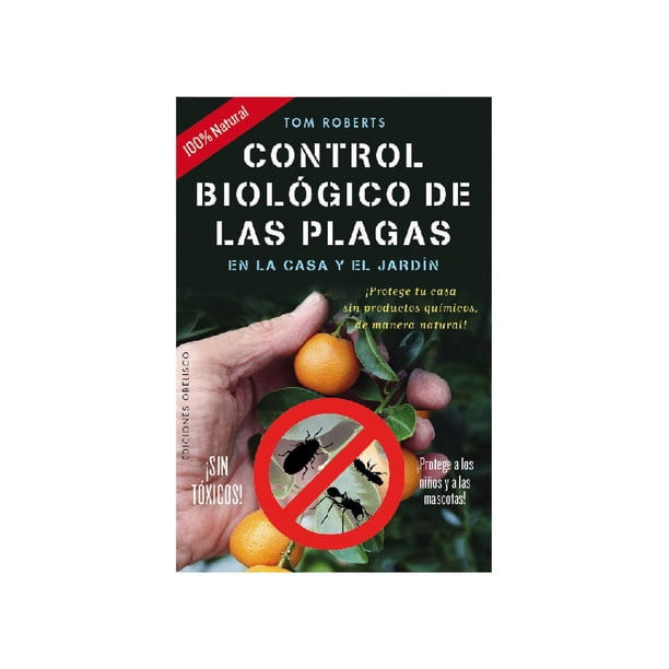 Libro Control Biologico De Las Plagas En La Casa Y El Jardin Tapa Blanda, Autor Tom Roberts, Editorial Ediciones Obelisco