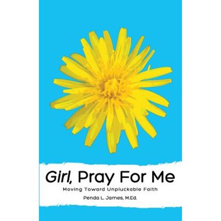 Girl, Pray for Me (Paperback) by Penda Lynn James, Dr. Taunya Tinsley