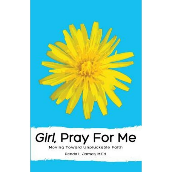 Girl, Pray for Me (Paperback) by Penda Lynn James, Dr. Taunya Tinsley
