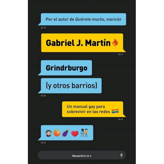 Grindrburgo: El Manual Definitivo Para Que Todo Hombre Gay Pueda Conocer Gente (Y Lo Que Surja) En Internet. / Grindrbur, (Paperback)