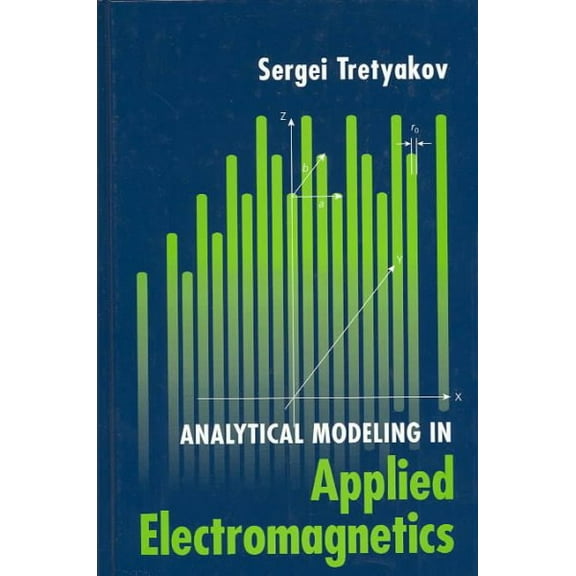 Artech House Electromagnetic Analysis: Analytical Modeling in Applied Electromagnetics (Hardcover)