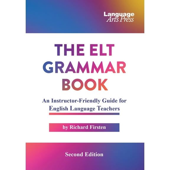 The ELT Grammar Book : An Instructor-Friendly Guide for English Language Teachers (Edition 2) (Paperback)