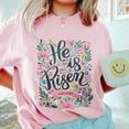 thumbnail image 3 of He Is Risen Easter T-Shirt, Floral Easter Tshirt, Jesus Easter Shirt, Easter Shirt For Women, Easter Gift, Christian Gift, 3 of 7