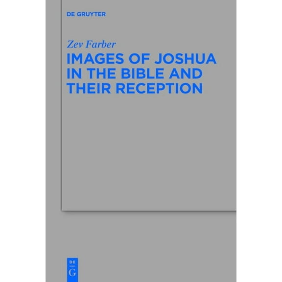 Beihefte Zur Zeitschrift Für die Alttest Images of Joshua in the Bible and Their Reception, Book 457, (Hardcover)