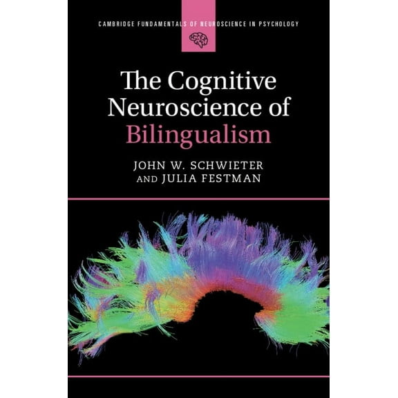 Cambridge Fundamentals of Neuroscience i The Cognitive Neuroscience of Bilingualism, (Hardcover)
