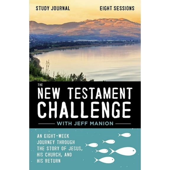 The New Testament Challenge Study Journal: An Eight-Week Journey Through the Story of Jesus, His Church, and His Return, (Paperback)