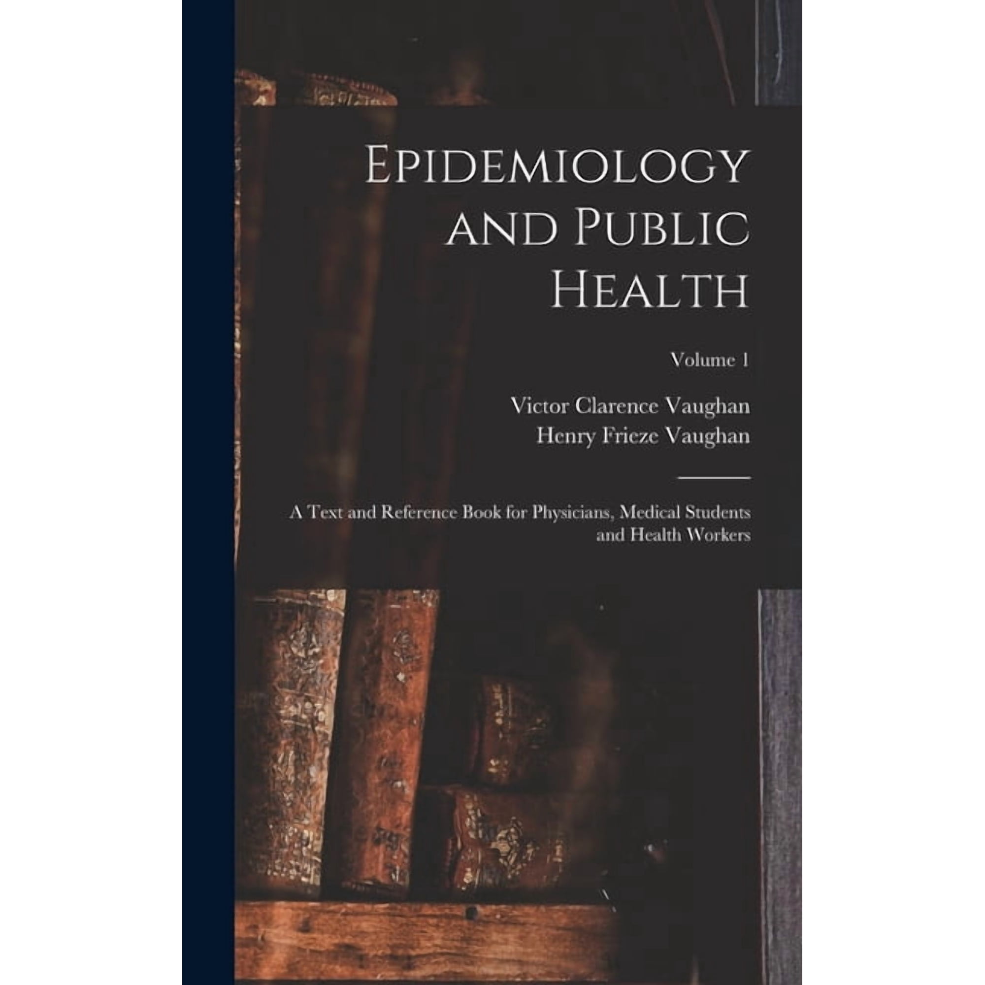 Epidemiology and Public Health: A Text and Reference Book for Physicians, Medical Students and Health Workers; Volume 1, (Hardcover)