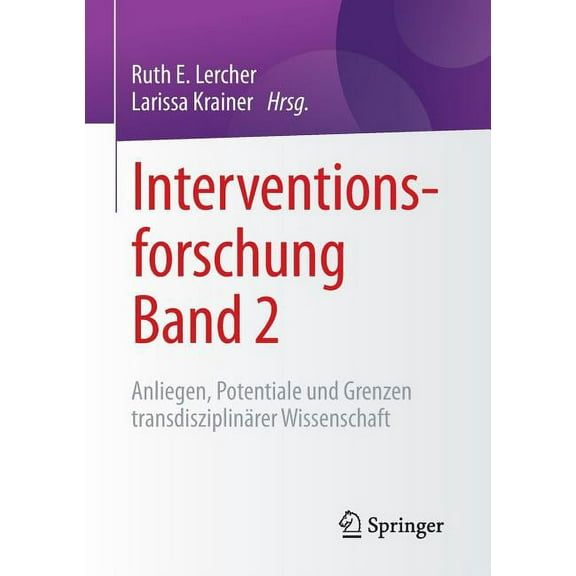 Interventionsforschung: Band 2: Anliegen, Potentiale Und Grenzen TransdisziplinÃ¤rer Wissenschaft, (Paperback)