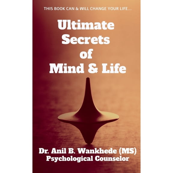 Ultimate Secrets of Mind & Life: This Book Can & Will Change Your Life..., (Paperback)