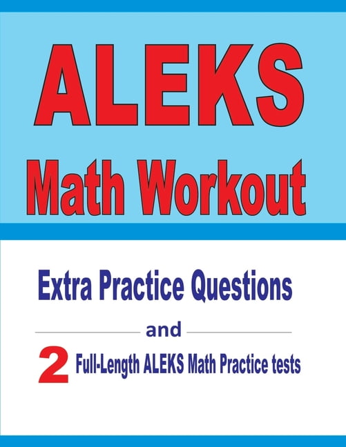 ALEKS Math Workout Extra Practice Questions and Two FullLength