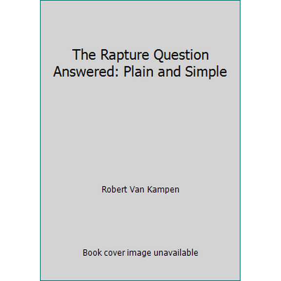 Pre-Owned The Rapture Question Answered: Plain and Simple (Hardcover) 0800717384 9780800717384