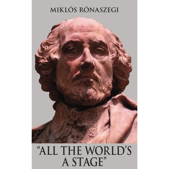 All the World's a Stage: The Life of William Shakespeare - A Sketch Novel, (Paperback)