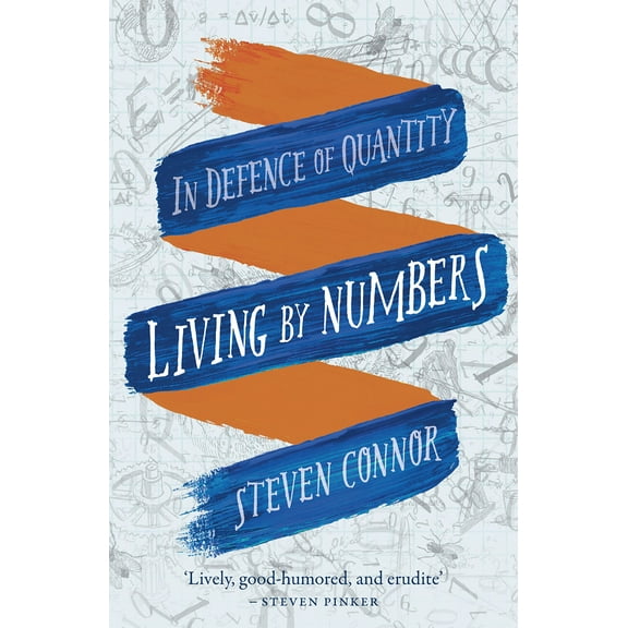 Living by Numbers : In Defence of Quantity (Paperback)
