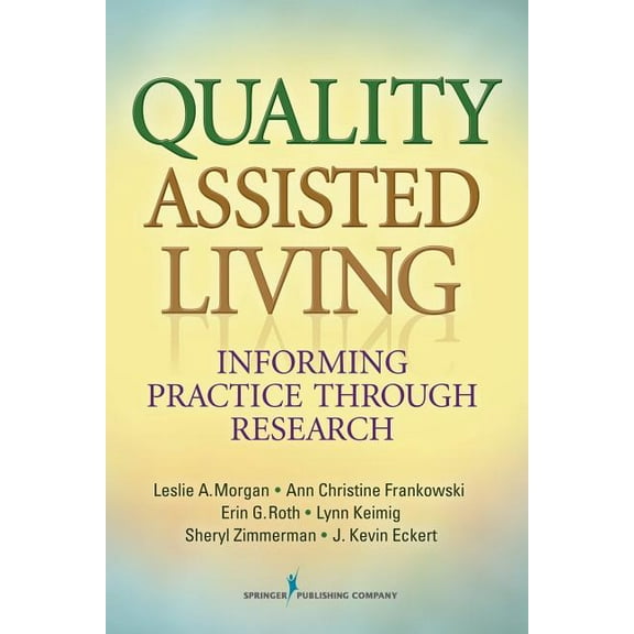 Quality Assisted Living: Informing Practice through Research, (Paperback)