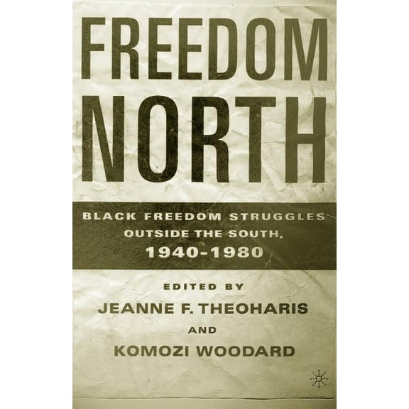 Freedom North: Black Freedom Struggles Outside the South, 1940-1980, (Paperback)