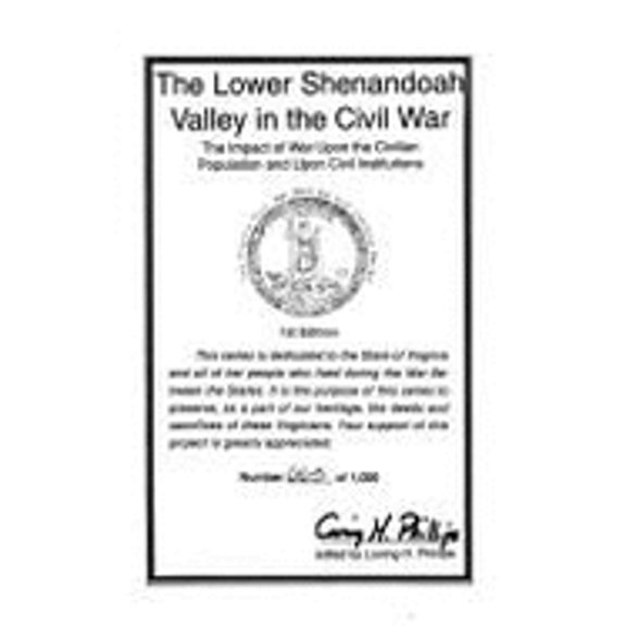 Pre-Owned The Lower Shenandoah Valley in the Civil War: The Impact of War Upon the Civilian Population & Upon (Hardcover) by Edward H Phillips