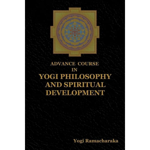 Advance Course in Yogi Philosophy and Spiritual Development, (Paperback)