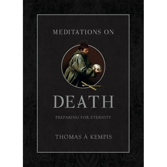 Meditations on Death : Preparing for Eternity (Hardcover)