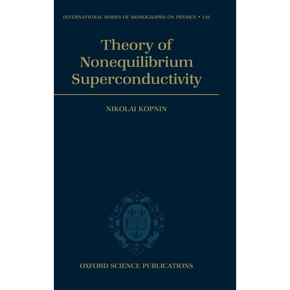 International Monographs on Physics Theory of Nonequilibrium Superconductivity, Book 110, (Hardcover)