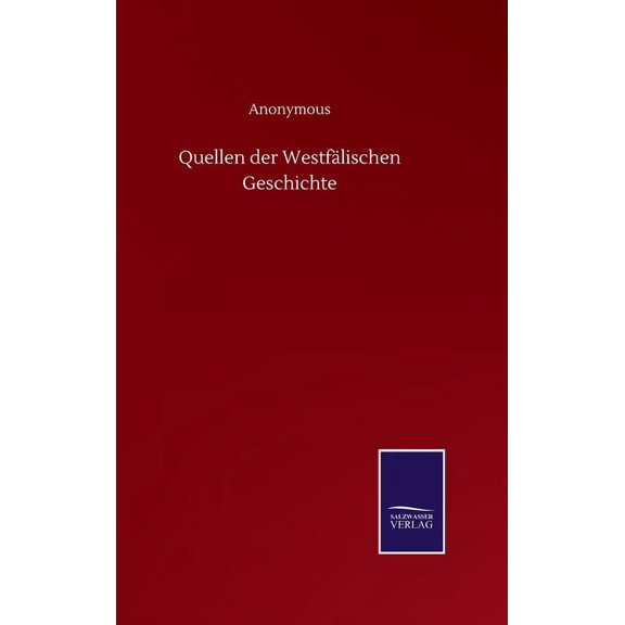 Quellen der Westfälischen Geschichte (Hardcover)