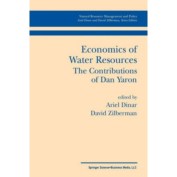 Natural Resource Management and Policy Economics of Water Resources the Contributions of Dan Yaron, Book 24, (Paperback)