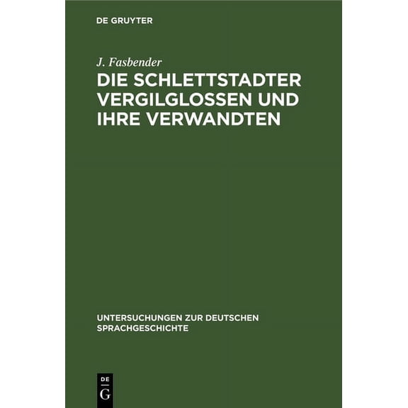 Untersuchungen Zur Deutschen Sprachgesch Die Schlettstadter Vergilglossen Und Ihre Verwandten, Book 2, (Hardcover)