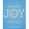 Start with Joy : Designing Literacy Learning for Student Happiness, Used [Paperback]
