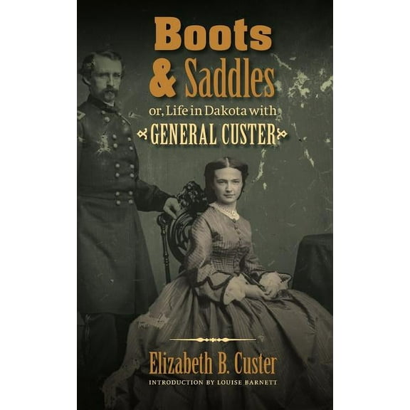Boots and Saddles: Or, Life in Dakota with General Custer, (Paperback)