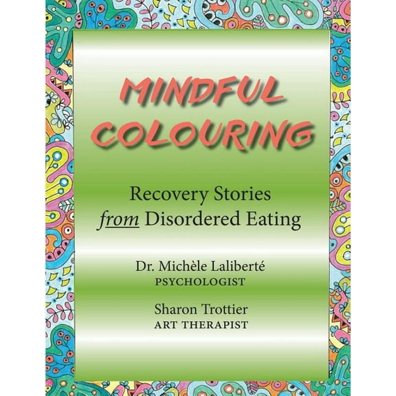 Mindful Colouring: Recovery Stories from Disordered Eating, (Paperback)