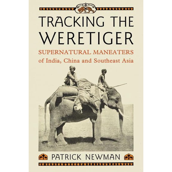 Tracking the Weretiger: Supernatural Man-Eaters of India, China and Southeast Asia (Paperback)