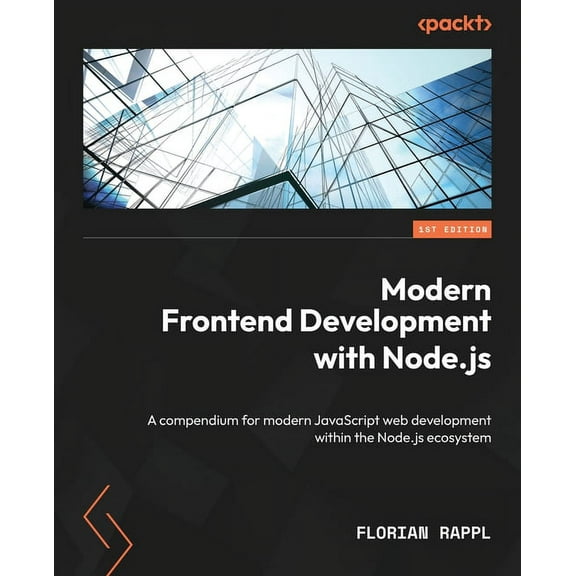 Modern Frontend Development with Node.js: A compendium for modern JavaScript web development within the Node.js ecosystem (Paperback)