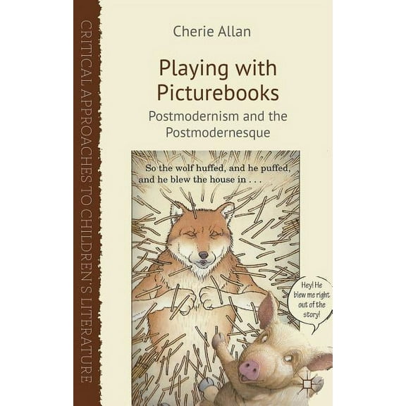 Critical Approaches to Children's Litera Playing with Picturebooks: Postmodernism and the Postmodernesque, (Hardcover)
