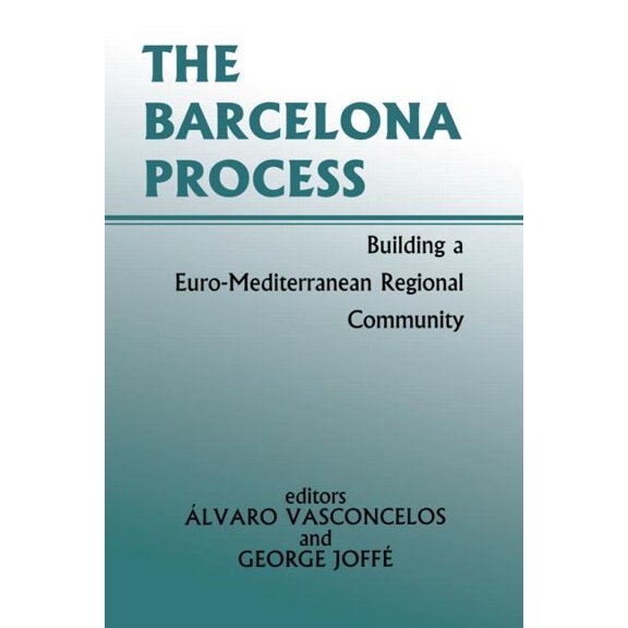 The Barcelona Process: Building a Euro-Mediterranean Regional Community, (Paperback)