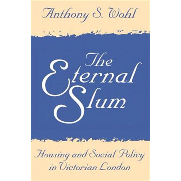 Pre-Owned The Eternal Slum: Housing and Social Policy in Victorian London, (Hardcover)