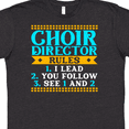 thumbnail image 4 of Inktastic Choir Director Rules Funny Music T-Shirt, 4 of 5