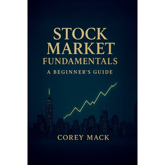 Stock Market Fundamentals, A Beginner's Guide, (Paperback)