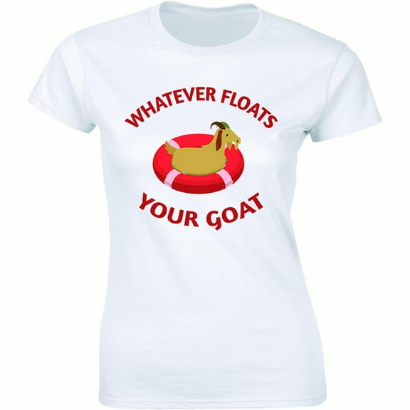 Whatever Floats Your Goat - Funny Farm Women's T-Shirt