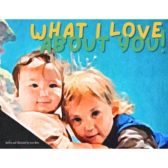 What I Love About You, (Paperback)