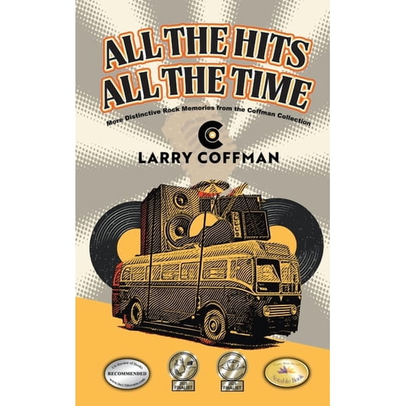 All The Hits All The Time: More Distinctive Rock Memories from the Coffman Collection, (Hardcover)