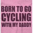 thumbnail image 2 of Born To Go Cycling With My Daddy Toddler Boy Girl T Shirt Infant Toddler Brisco Brands 24M, 2 of 6