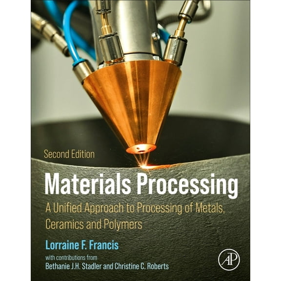 Materials Processing: A Unified Approach to Processing of Metals, Ceramics, and Polymers, (Paperback)