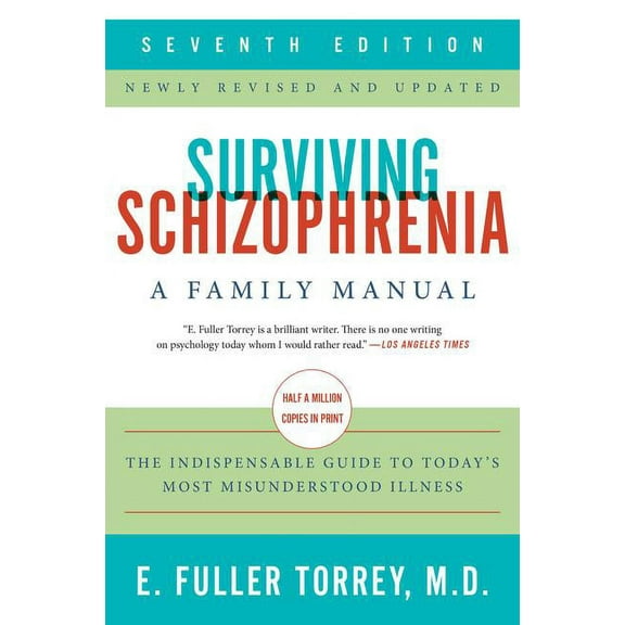Surviving Schizophrenia, 7th Edition: A Family Manual, (Paperback)