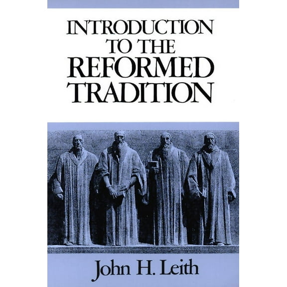 Introduction to the Reformed Tradition: A Way of Being the Christian Community (Paperback)