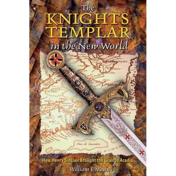 Pre-Owned The Knights Templar in the New World: How Henry Sinclair Brought the Grail to Acadia (Paperback) 0892811854 9780892811854