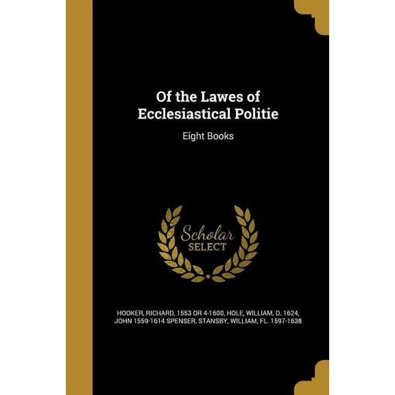 Of the Lawes of Ecclesiastical Politie (Paperback)
